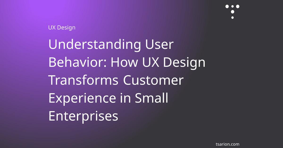 Understanding User Behavior: How UX Design Transforms Customer ...